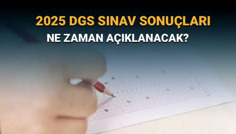 DGS Sonuçları Ne Zaman Açıklanacak? Tüm Gözler Sonuç Haftasında!