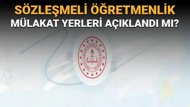 Sözleşmeli Öğretmenlik Mülakat Yerleri Açıklandı mı? İşte Tüm Detaylar!